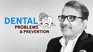 Dental Problems & Prevention - Dr. Sandesh Mayekar | Sushruta