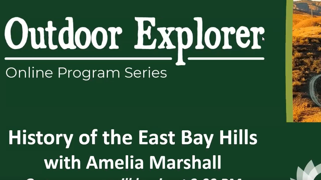 Outdoor Explorer Presents: History of the East Bay Hills