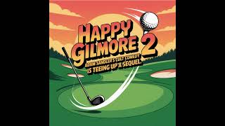 Happy Gilmore 2: Adam Sandler’s Cult Comedy Is Teeing Up a Sequel