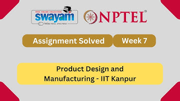 Product Design and Manufacturing Week 7 || NPTEL ANSWERS 2025 #nptel #nptel2025 || #myswayam