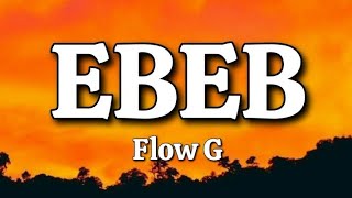 EBEB - Flow G (Lyrics)