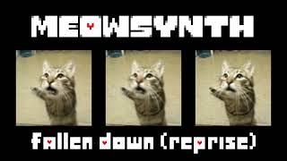 Fallen Down (Reprise)  MEOWSynth Mix