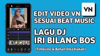 TUTORIAL EDIT VIDEO TIKTOK DJ IRI BILANG BOS - TUTORIAL VN || SESUAI BEAT MUSIC