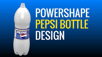 PowerShape 2020 Tutorial - Advance Modeling Tutorial 02 - Pepsi Bottle