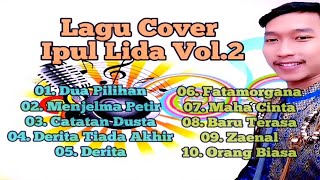 IPUL LIDA - DUA PILIHAN // LAGU COVER VOL.2 // FULL ALBUM