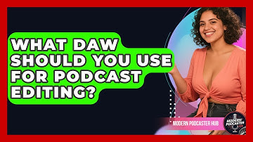 What DAW Should You Use For Podcast Editing? - Modern Podcaster Hub