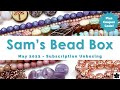Sam&#39;s Bead Box DIY Jewelry Subscription Unboxing May 2022