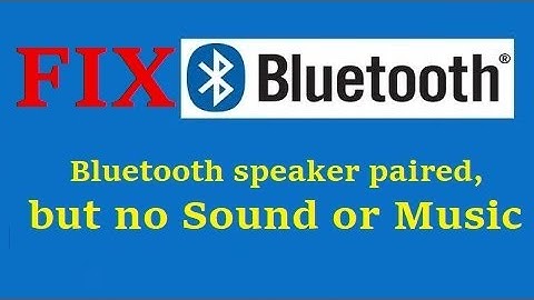 Fix - Bluetooth speaker paired, but no Sound or Music in Windows 10