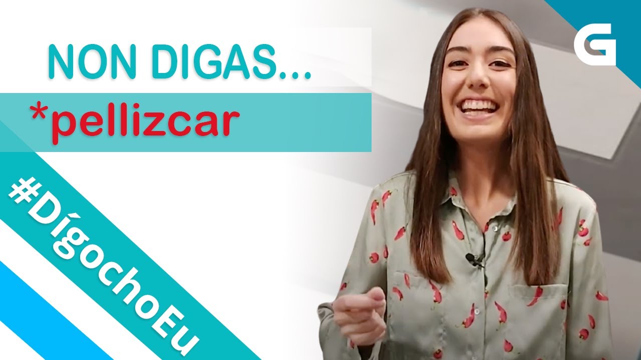 #DígochoEu Non digas *pellizcar