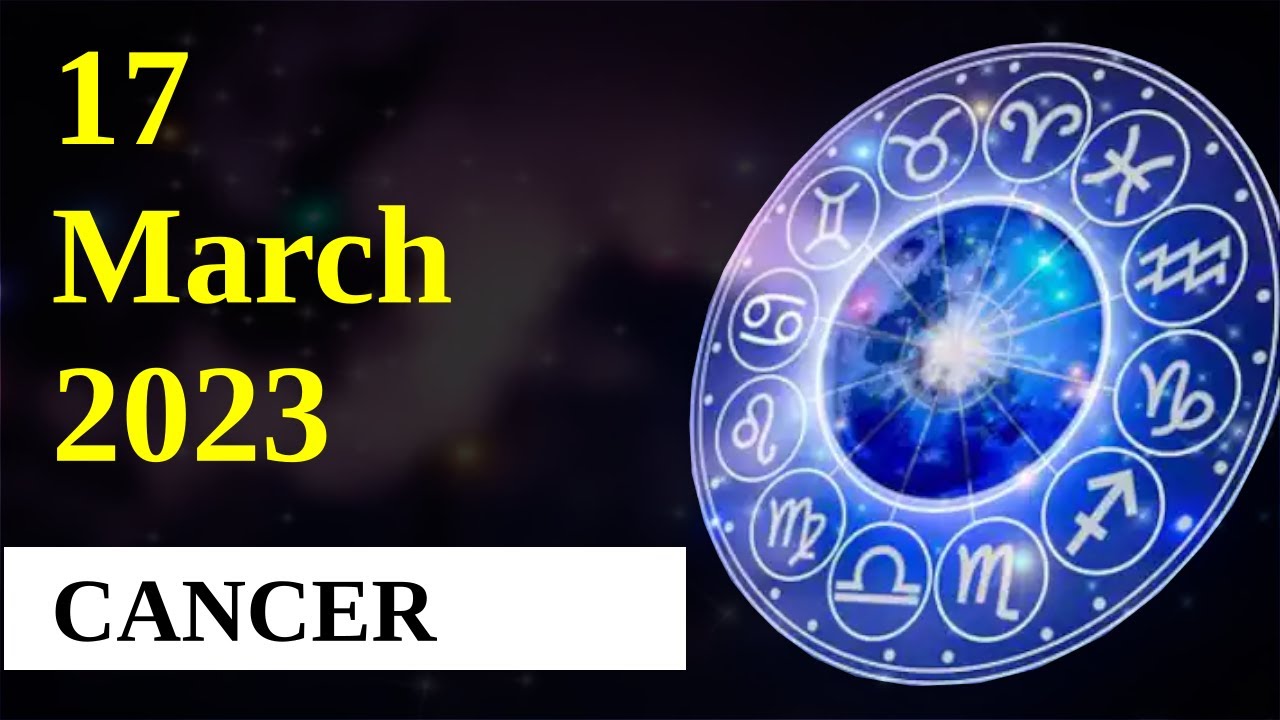Cancer Horoscope 17 March 2023 YouTube