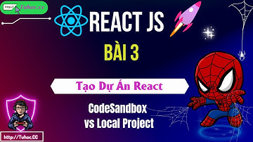 3. Hướng Dẫn Tạo Dự Án React CodeSandbox vs Local Project using VScode - React Cho Người Mới