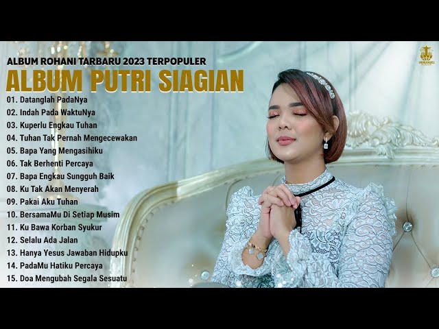 Lagu Rohani Putri Siagian 2023 Paling Menyentuh Hati || Lagu Rohani Kristen Terbaru 2023 Terpopuler class=