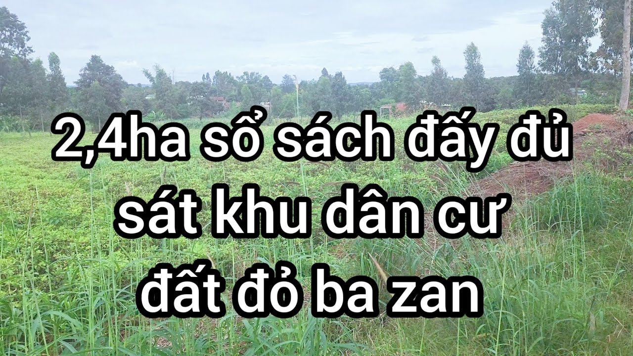 Cần nhượng 2,4ha sổ sách đấy đủ đất đỏ ba zan sát khu dân cư o33833.7376