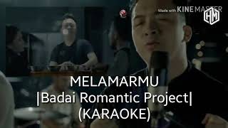 BADAI ROMANTIC PROJECT - Melamarmu (karaoke version)