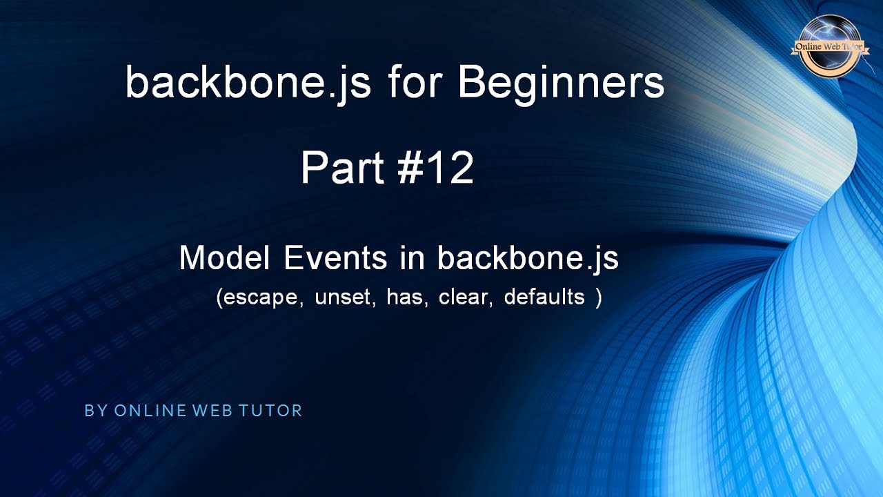 Learn Backbone.Js Tutorial From Scratch For Beginners(Part 12) Model Events In Backbone.Js