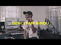 BENCI TAPI RINDU - PANCE PONDAAG ( Cover by My Marthinz )