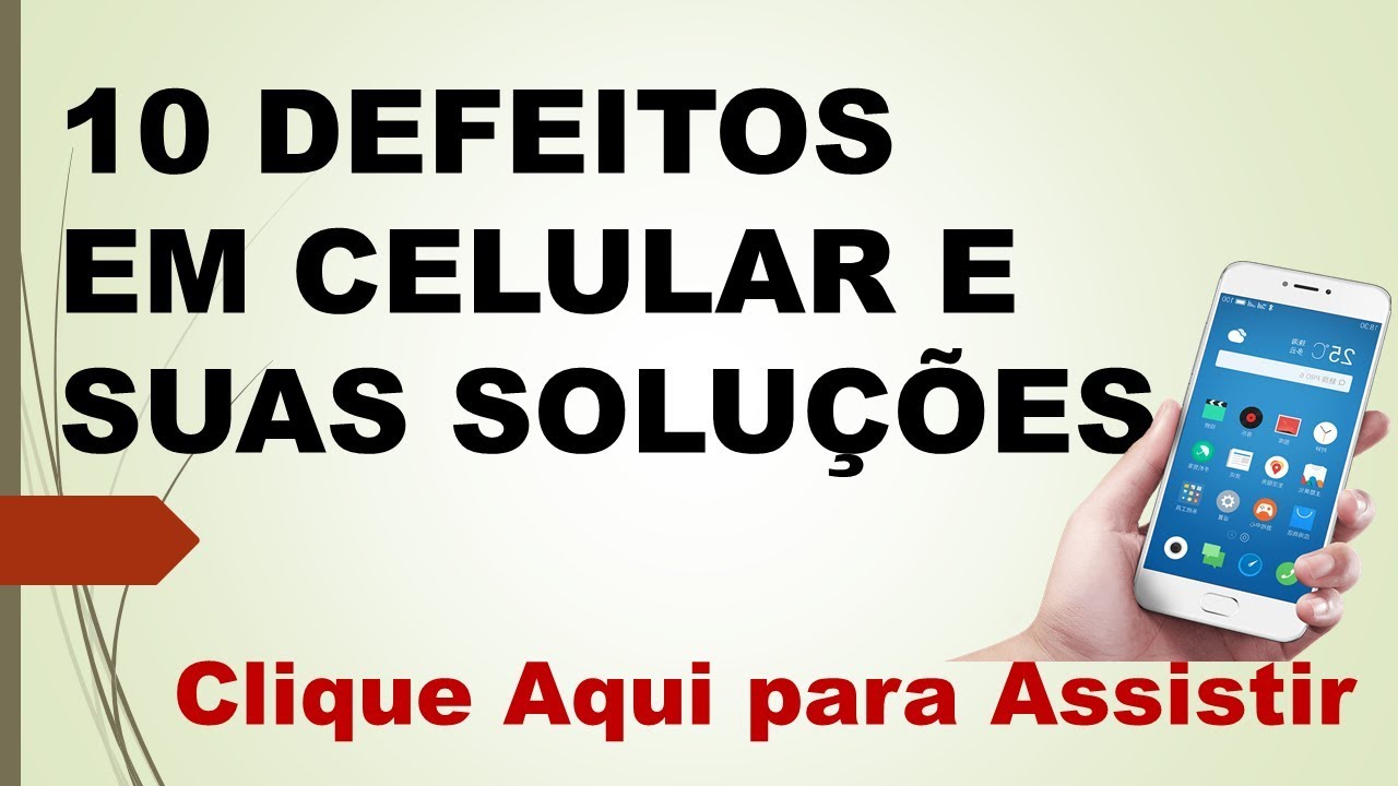 OS 10 DEFEITOS MAIS COMUM EM CELULAR E SUA SOLUÇÕES OS 10 DEFEITOS MAIS COMUM EM CELULAR E SUA SOLUÇÕES