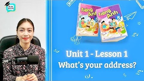 Tiếng Anh Lớp 5 cuối tiển Học Unit 1 Lesson 1 What