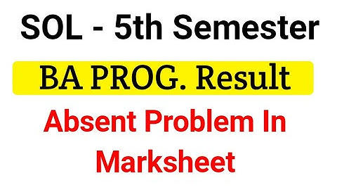 SOL 5th semester BA PROG Result Absent Problem - What to do ?
