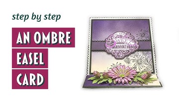 An ombre effect easel card with Heartfelt Creations Special Sentimens Collection tutorial