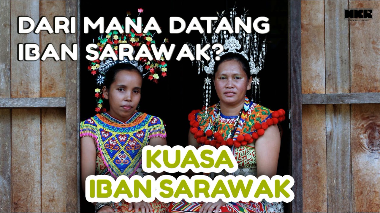 Kuasa Iban Sarawak - Dari Mana Asal Usul Iban Sarawak ...