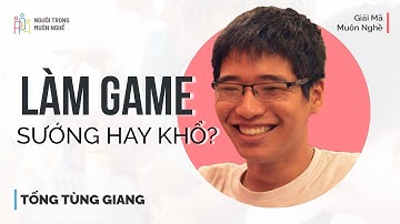 Lập trình Game là làm gì? | Gameplay Programmer Tống Tùng Giang | Ngành IT