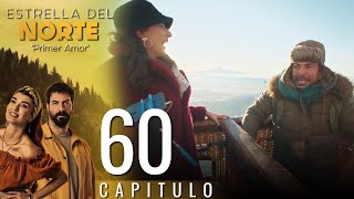 Estrella Del Norte Primer Amor | Capitulo 60 - Version Corta (Kuzey Yıldızı İlk Aşk)