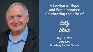 May 11, 2026 - A Service of Hope and Remembrance of the Life of Billy Blair