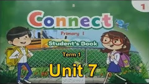 Connect 1 Unit 7   AUDIO & VIDEO نصوص استماع  فيديو  كونكت  الصف الاول الابتدائى الترم الاول