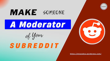 Make Someone A Moderator of Your Subreddit | Reddit New Look