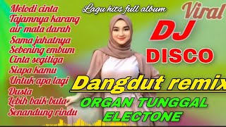 DISCO DANGDUT REMIX ELECTONE 2026 LAGU HITS FULL ALBUM || MELODI CINTA LAGU TOP DANGDUT REMIX VIRAL 