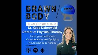 Dr. Katie Dabrowski: Training as Healthcare Considerations and Applying Neuroscience to Fitness