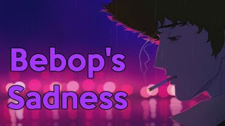 Bebop&#39;s sadness  [sad / melancholy lofi hip hop mix]