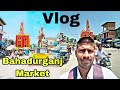 Bahadurganj market  bahadurganj road vlog