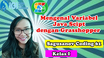 Sagusanov Koding(61) - Kelas I-  Mengenal Variabel Java Script dengan Grasshopper