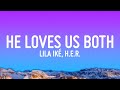 Lila Iké - He Loves Us Both (Lyrics) ft. H.E.R.