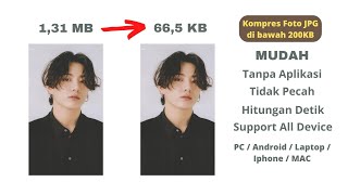 Cara Mengecilkan Ukuran Foto JPG Menjadi 100kb / 200kb All Device PC - LAPTOP - ANDROID - IPHONE