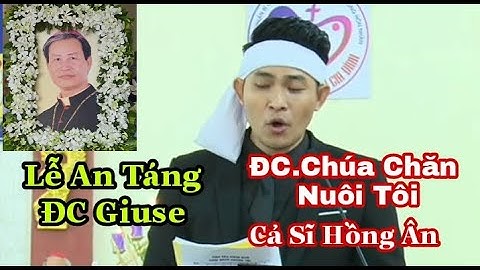 CHÚA CHĂN NUÔI TÔI || Ca Sĩ Hồng Ân Hát Đáp Ca Thánh Lễ An Táng ĐC Vũ Duy Thống