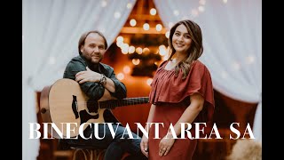 Alina Havrisciuc & Radu Ursu  - Binecuvântarea Sa