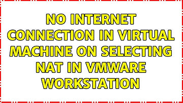No internet connection in Virtual Machine on selecting NAT in VMWare workstation (6 Solutions!!)