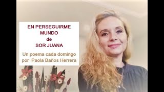 EN PERSEGUIRME MUNDO- SOR JUANA INÉS DE LA CRUZ En Perseguirme Mundo Qué Interesas Cineminuto