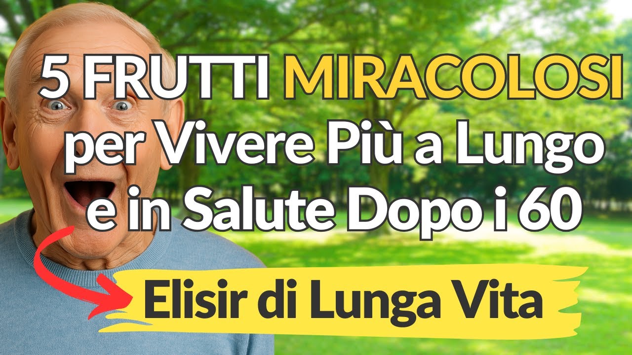 5 Frutti Potenti per Vivere Più a Lungo e in Salute Dopo i 60 - L ...