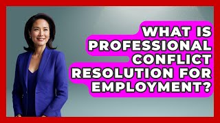 What Is Professional Conflict Resolution For Employment? - Second Chance Journey