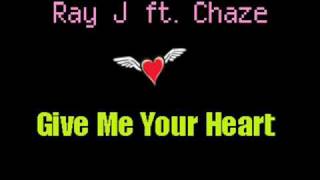 Ray J ft. Chaze - Give Me Your Heart (2009) Resimi