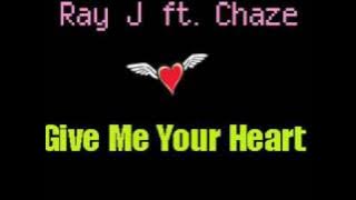 Ray J ft. Chaze - Give Me Your Heart (2009)