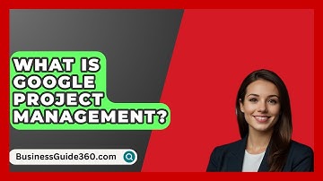 What Is Google Project Management? - BusinessGuide360.com