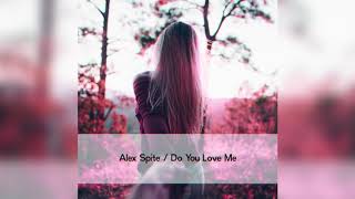 Alex Spite - Do You Love Me New Deep House 2020