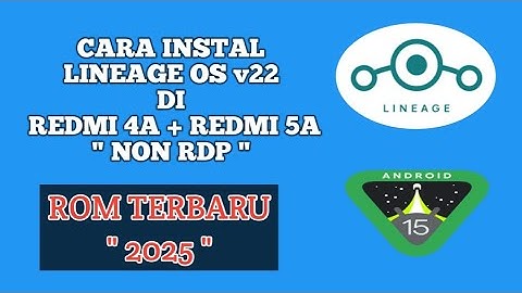 TUTORIAL INSTAL ROM LINEAGE OS  v22 NON RDP DI REDMI 4A DAN REDMI 5A ANDROID 15