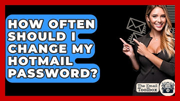 How Often Should I Change My Hotmail Password? - TheEmailToolbox.com