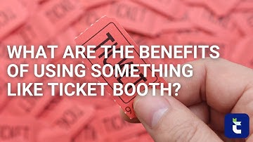 What Are the Benefits of Using Something Like Ticket Booth?